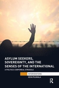 bokomslag Asylum Seekers, Sovereignty, and the Senses of the International
