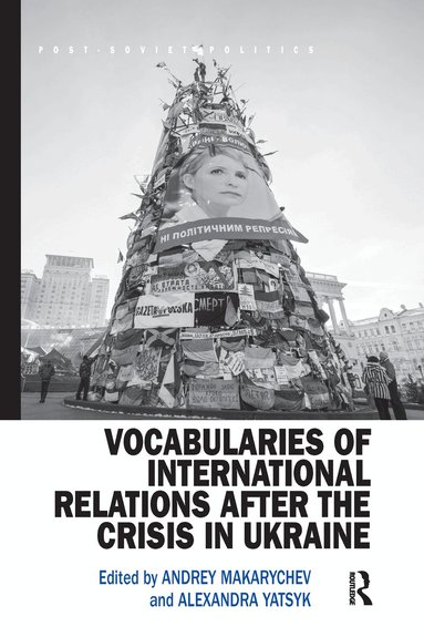 Andrey Makarychev, Alexandra Yatsyk - Vocabularies of International Relations after the Crisis in Ukraine, Häftad