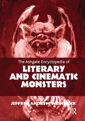 Jeffrey Andrew Weinstock - Ashgate Encyclopedia of Literary and Cinematic Monsters, Häftad