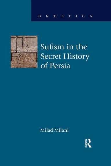 Milad Milani - Sufism in the Secret History of Persia, Häftad
