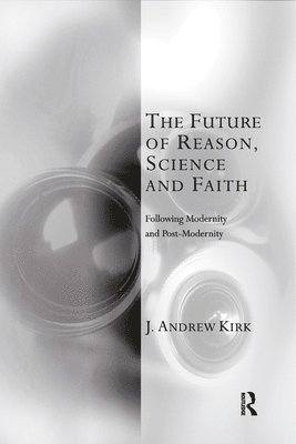 The Future of Reason, Science and Faith 1