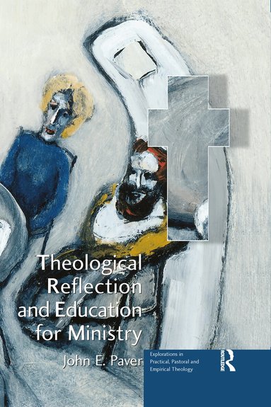 John E. Paver - Theological Reflection and Education for Ministry, Häftad