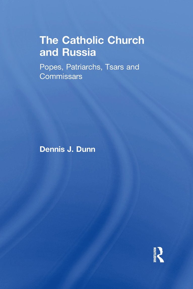 Dennis J. Dunn - Catholic Church and Russia, Häftad