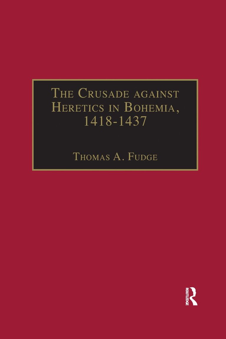 The Crusade against Heretics in Bohemia, 14181437 1