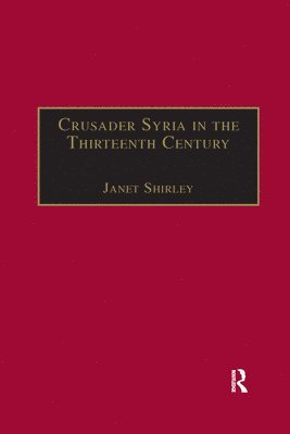 Janet Shirley - Crusader Syria in the Thirteenth Century, Häftad