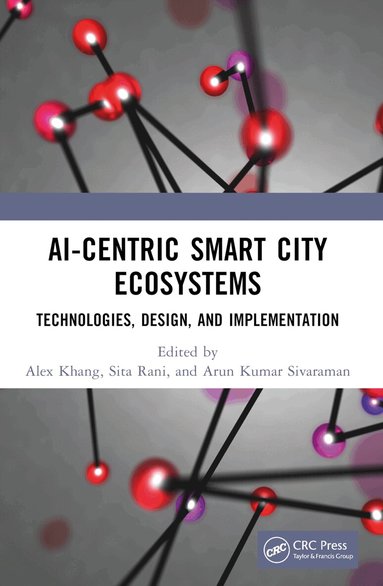 Alex Khang, Sita Rani, Arun Kumar Sivaraman - AI-Centric Smart City Ecosystems, Häftad
