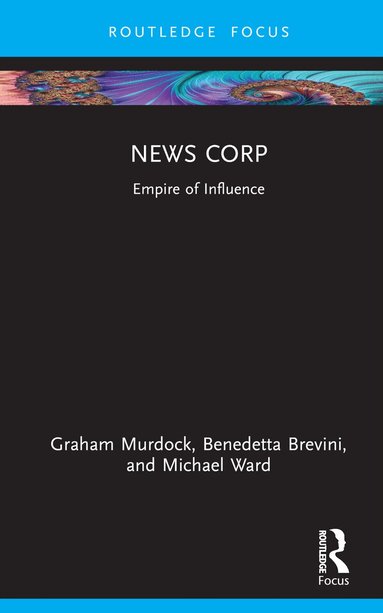 Graham Murdock, Benedetta Brevini, Michael Ward - News Corp, Inbunden