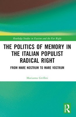 bokomslag The Politics of Memory in the Italian Populist Radical Right