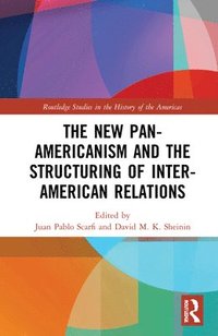bokomslag The New Pan-Americanism and the Structuring of Inter-American Relations