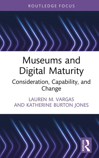 Lauren M. Vargas, Katherine Burton Jones - Museums and Digital Maturity, Inbunden