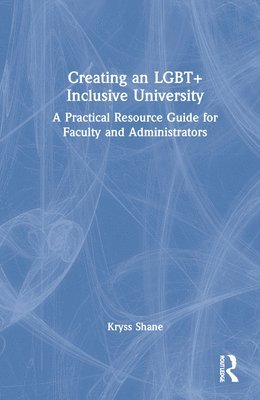 Kryss Shane - Creating an LGBT+ Inclusive University, Inbunden