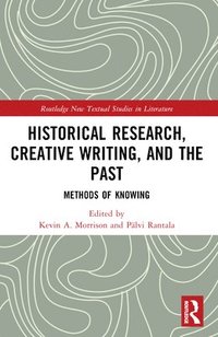 bokomslag Historical Research, Creative Writing, and the Past