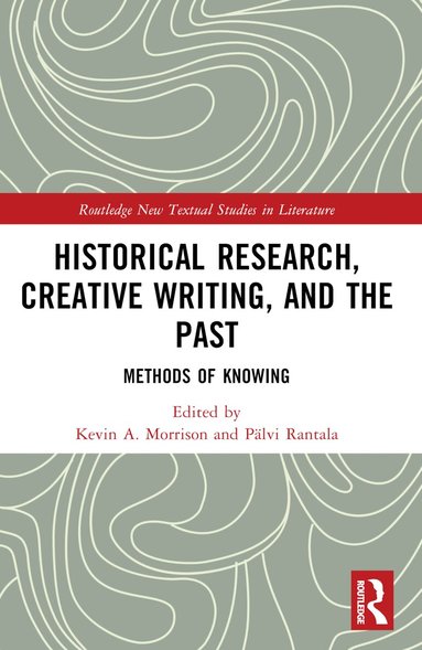 Kevin A. Morrison, Pälvi Rantala - Historical Research, Creative Writing, and the Past, Häftad
