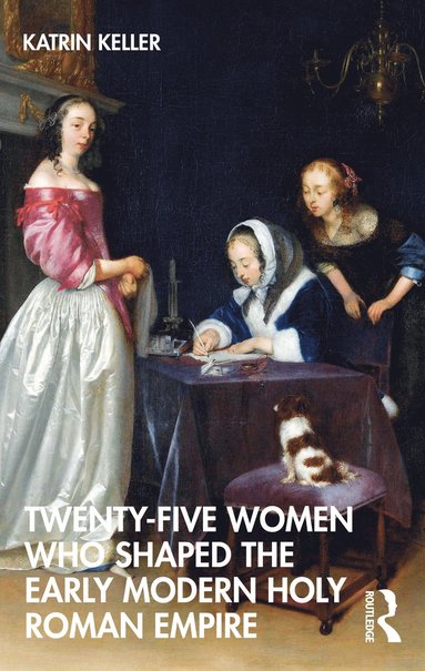 bokomslag Twenty-Five Women Who Shaped the Early Modern Holy Roman Empire