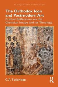 bokomslag The Orthodox Icon and Postmodern Art