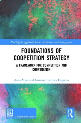 Anna Minà, Giovanni Battista Dagnino - Foundations of Coopetition Strategy, Inbunden