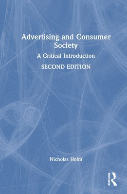 Nicholas Holm, New Zealand) Holm, Nicholas (Massey University - Advertising and Consumer Society, Inbunden