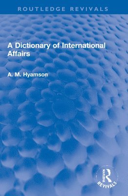 bokomslag A Dictionary of International Affairs