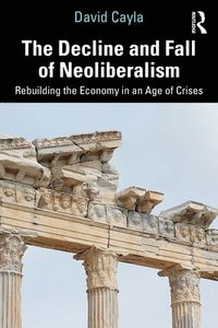bokomslag Decline and Fall of Neoliberalism