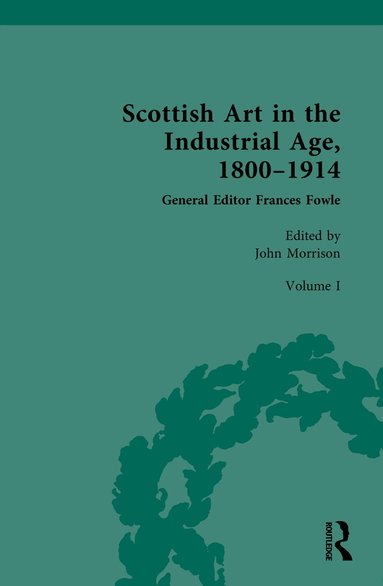 John Morrison - Scottish Art in the Industrial Age, 1800-1914, Inbunden