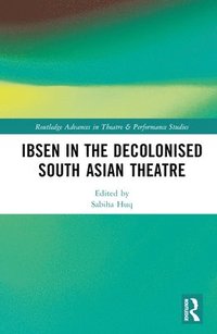 bokomslag Ibsen in the Decolonised South Asian Theatre