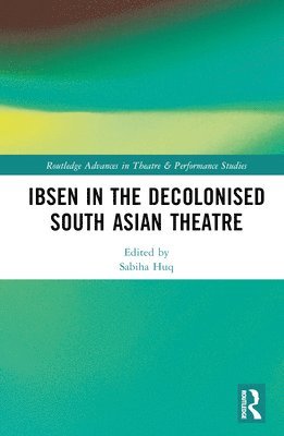 Ibsen in the Decolonised South Asian Theatre 1