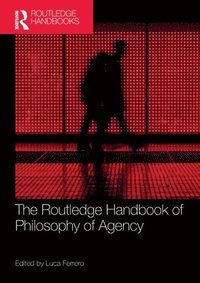 bokomslag The Routledge Handbook of Philosophy of Agency