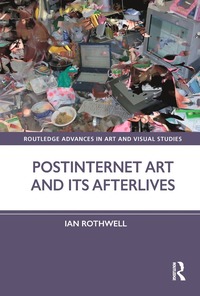 bokomslag Postinternet Art and Its Afterlives