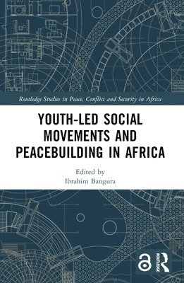 Ibrahim Bangura - Youth-Led Social Movements and Peacebuilding in Africa, Häftad