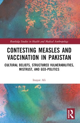 Inayat Ali - Contesting Measles and Vaccination in Pakistan, Häftad