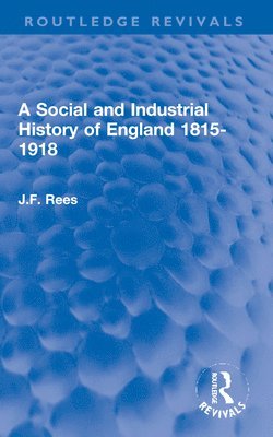 bokomslag A Social and Industrial History of England 1815-1918