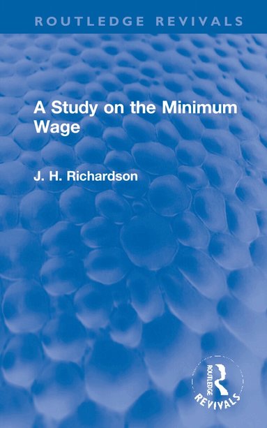 J. Henry Richardson - Study on the Minimum Wage, Inbunden