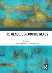 bokomslag The Genocide-Ecocide Nexus