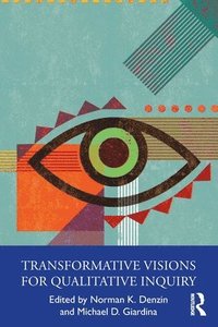 bokomslag Transformative Visions for Qualitative Inquiry