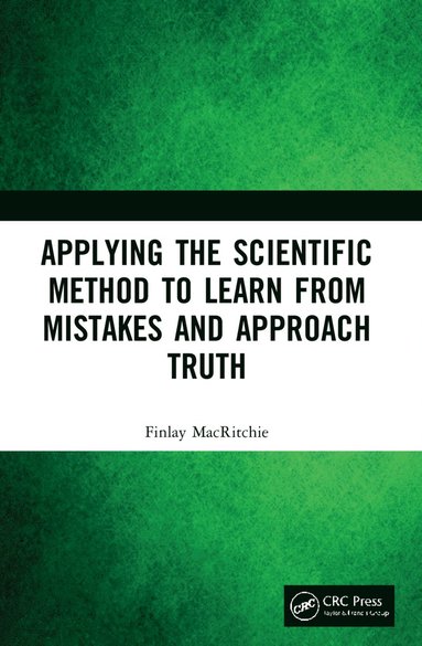 bokomslag Applying the Scientific Method to Learn from Mistakes and Approach Truth