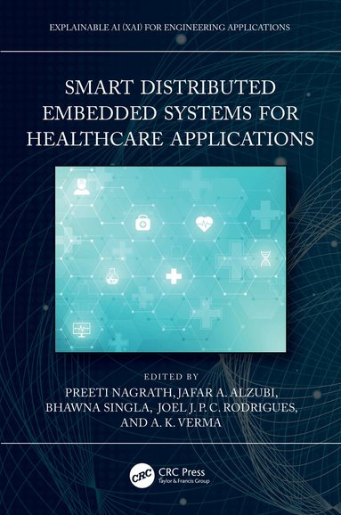 Preeti Nagrath, Jafar A. Alzubi, Bhawna Singla, Joel J. P. C. Rodrigues, A. K. Verma - Smart Distributed Embedded Systems for Healthcare Applications, Inbunden