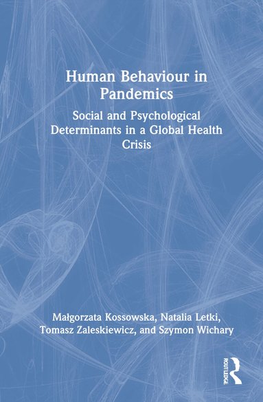 Malgorzata Kossowska, Natalia Letki, Tomasz Zaleskiewicz, Szymon Wichary - Human Behaviour in Pandemics, Inbunden