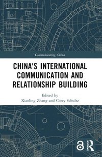 bokomslag China's International Communication and Relationship Building