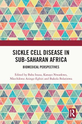 Baba Inusa, Kanayo Nwankwo, Nkechikwu Azinge-Egbiri, Bukola Bolarinwa - Sickle Cell Disease in Sub-Saharan Africa, Inbunden