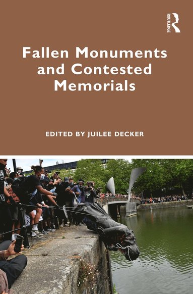 bokomslag Fallen Monuments and Contested Memorials