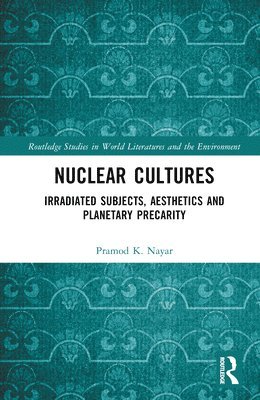 Pramod K. Nayar - Nuclear Cultures, Inbunden