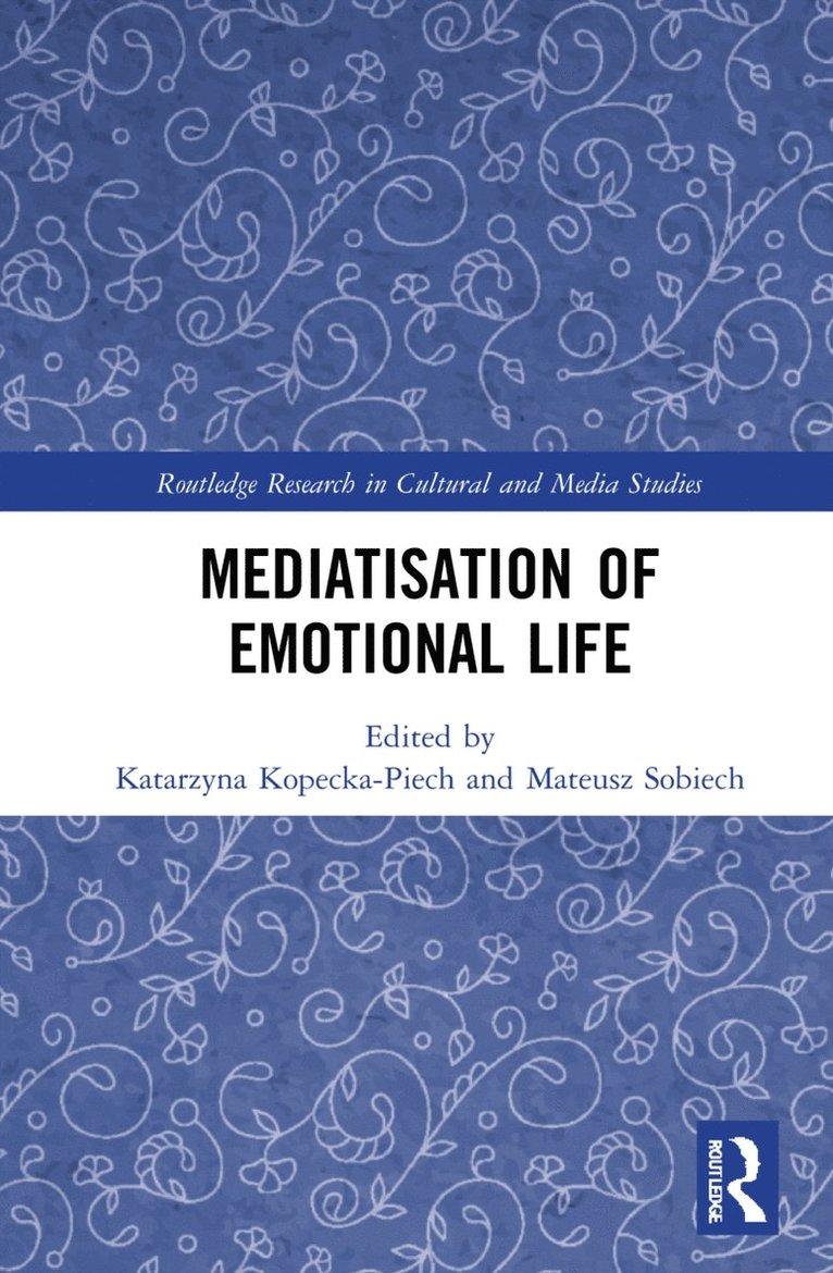 Katarzyna Kopecka-Piech, Mateusz Sobiech, Poland) Kopecka-Piech, Katarzyna (Maria Curie-Sklodowska University, Poland) Sobiech, Mateusz (Maria Curie-Sklodowska University - Mediatisation of Emotional Life, Häftad