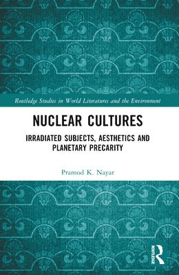 Pramod K. Nayar - Nuclear Cultures, Häftad