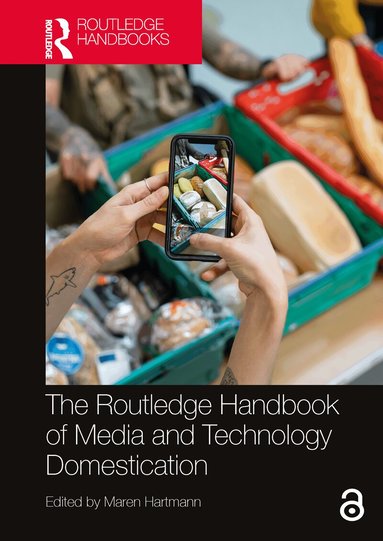Maren Hartmann - Routledge Handbook of Media and Technology Domestication, Inbunden