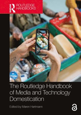 Maren Hartmann, Germany) Hartmann, Maren (Berlin University for the Arts - Routledge Handbook of Media and Technology Domestication, Inbunden