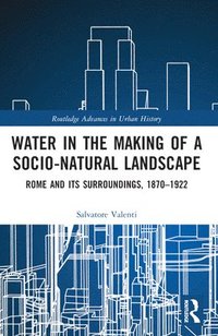 bokomslag Water in the Making of a Socio-Natural Landscape