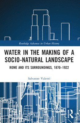 Salvatore Valenti - Water in the Making of a Socio-Natural Landscape, Häftad