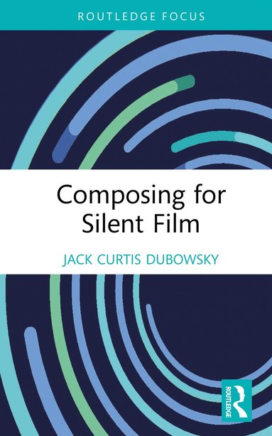 bokomslag Composing for Silent Film