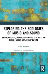 bokomslag Exploring the Ecologies of Music and Sound