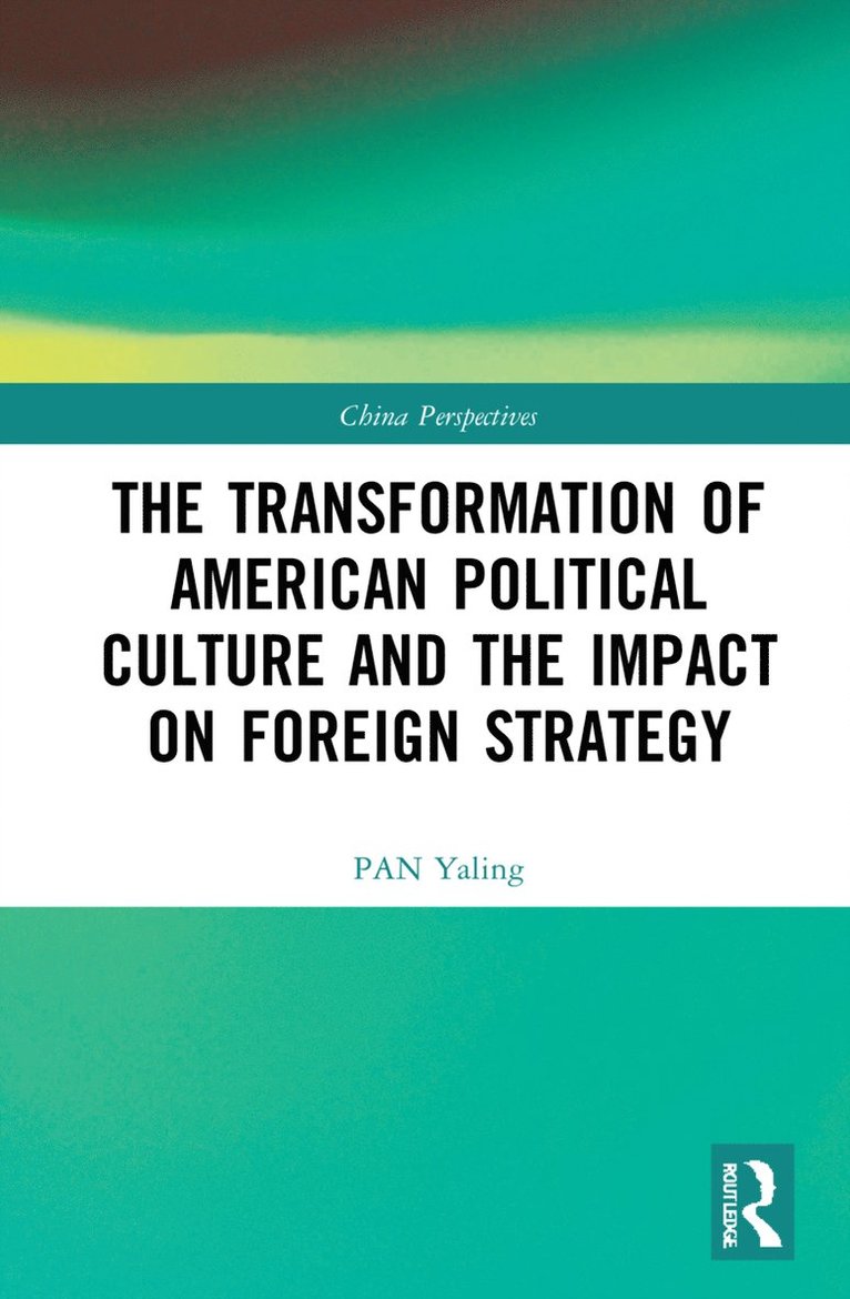 Transformation of American Political Culture and the Impact on Foreign Strategy